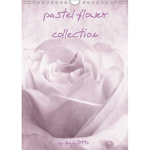 pastel flower collection (Wandkalender 2018 DIN A4 hoch), Anja Otto