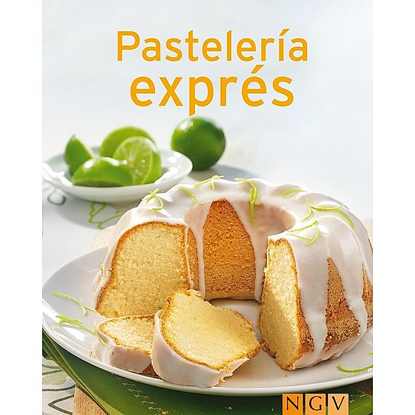 Pastelería exprés / Nuestras 100 mejores recetas