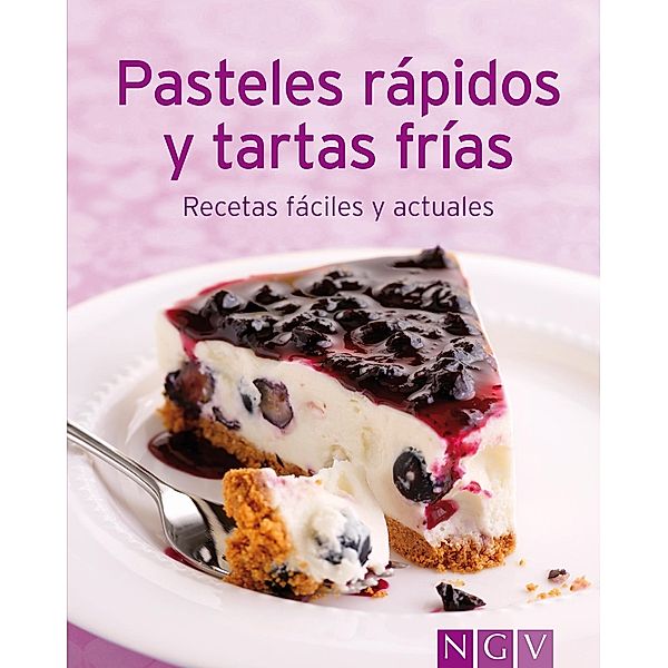 Pasteles rápidos y tartas frías / Nuestras 100 mejores recetas, Naumann & Göbel Verlag