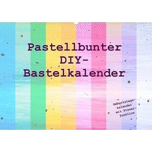 Pastellbunter DIY-Bastelkalender (Premium, hochwertiger DIN A2 Wandkalender 2022, Kunstdruck in Hochglanz), Carola Vahldiek