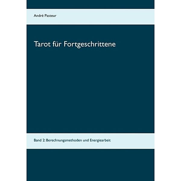 Pasteur, A: Tarot für Fortgeschrittene, André Pasteur