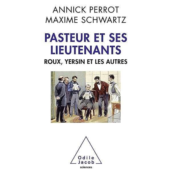 Pasteur et ses lieutenants, Perrot Annick Perrot