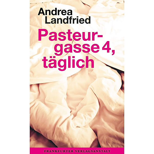 Pasteurgasse 4, täglich, Andrea Landfried