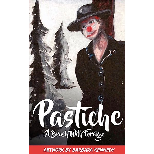 Pastiche - A Brush with Foreign / The Art Collection by Barbara Kennedy, Barbara Kennedy