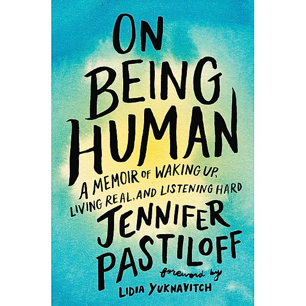 Pastiloff, J: On Being Human, Jennifer Pastiloff