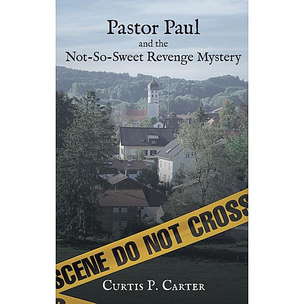 Pastor Paul and the Not-So-Sweet Revenge Mystery / Inspiring Voices, Curtis P. Carter