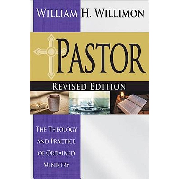 Pastor: Revised Edition, William H. Willimon