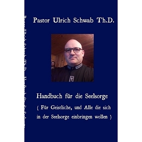 Pastor Ulrich Schwab Th.D., Pastor Ulrich Schwab ULC