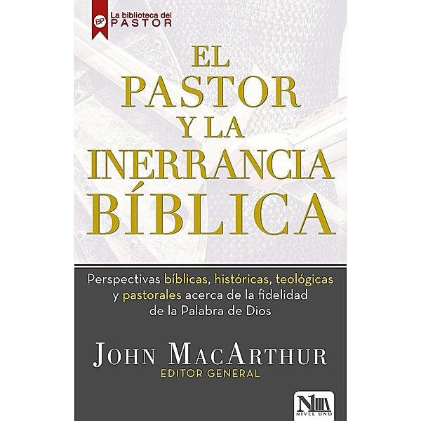 Pastor y la inerrancia bíblica, El, Macarthur John