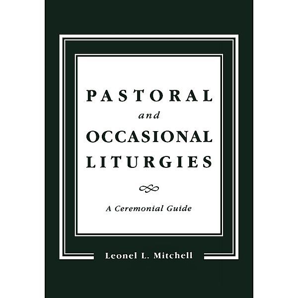 Pastoral and Occasional Liturgies, Leonel L. Mitchell