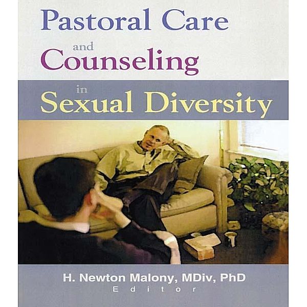 Pastoral Care and Counseling in Sexual Diversity, Richard L Dayringer, H Newton Malony