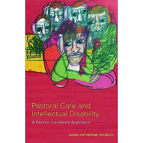 Pastoral Care and Intellectual Disability / Studies in Religion, Theology, and Disability, Anna Katherine Shurley