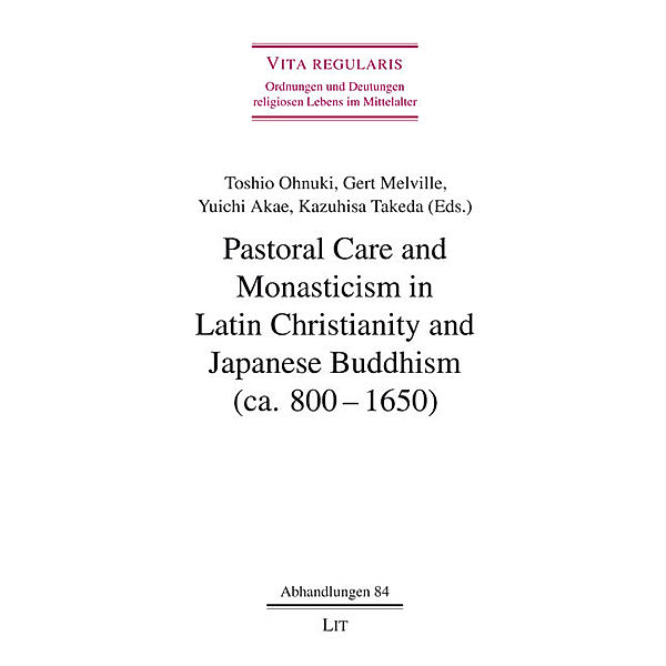 Pastoral Care and Monasticism in Latin Christianity and Japanese Buddhism (ca. 800-1650)