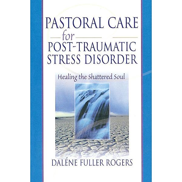 Pastoral Care for Post-Traumatic Stress Disorder, Dalene C. Fuller Rogers, Harold G Koenig