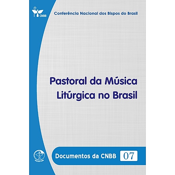 Pastoral da Música Litúrgica no Brasil - Documentos da CNBB 07 - Digital, Conferência Nacional dos Bispos do Brasil