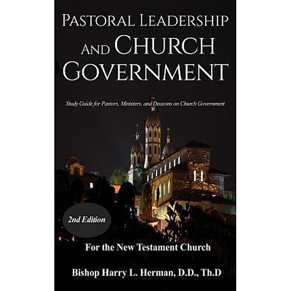 Pastoral Leadership and Church Government, Harry L Herman