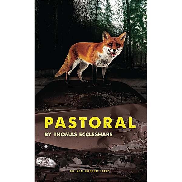 Pastoral / Oberon Modern Plays, Thomas Eccleshare