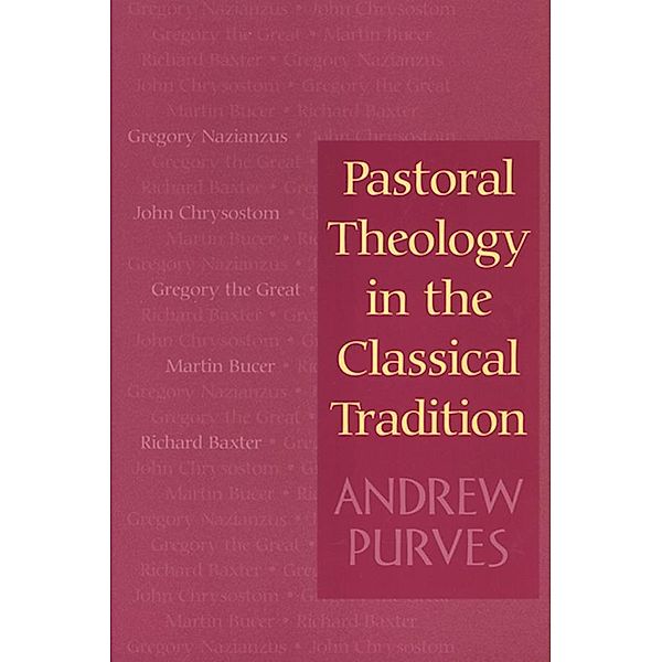 Pastoral Theology in the Classical Tradition, Andrew Purves