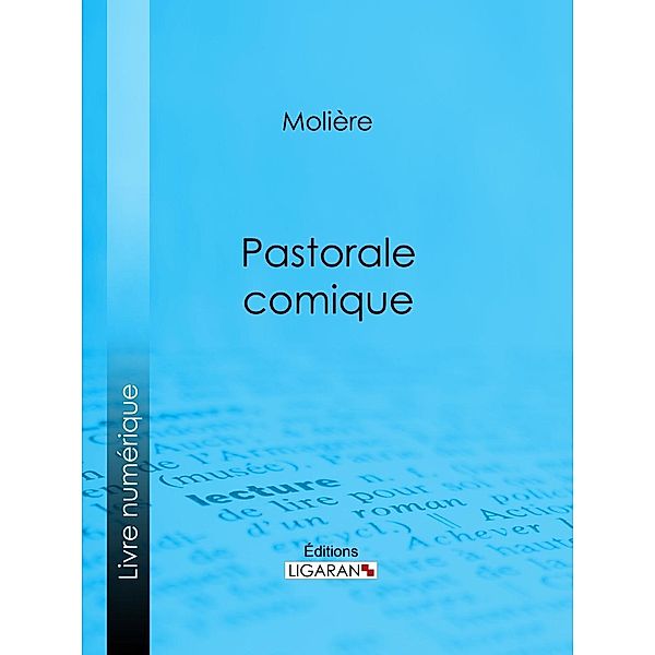 Pastorale comique, Ligaran, Molière