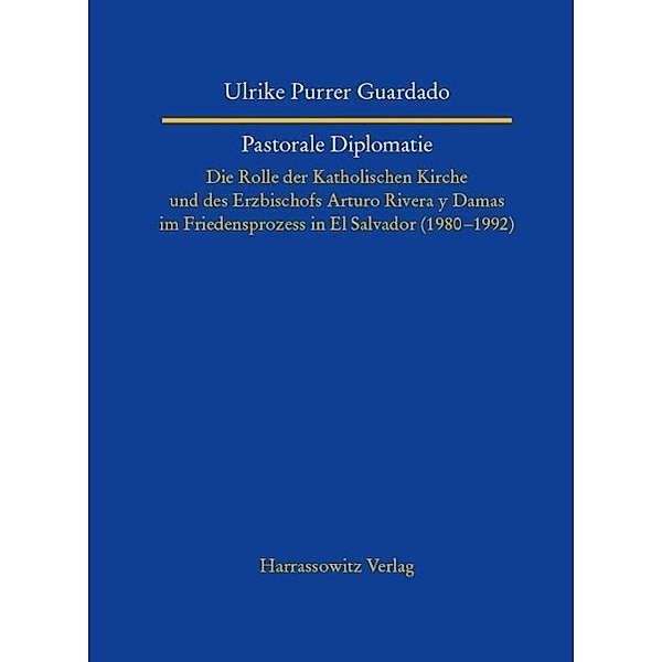 Pastorale Diplomatie / Studien zur Aussereuropäischen Christentumsgeschichte Bd.22, Ulrike Purrer Guardado