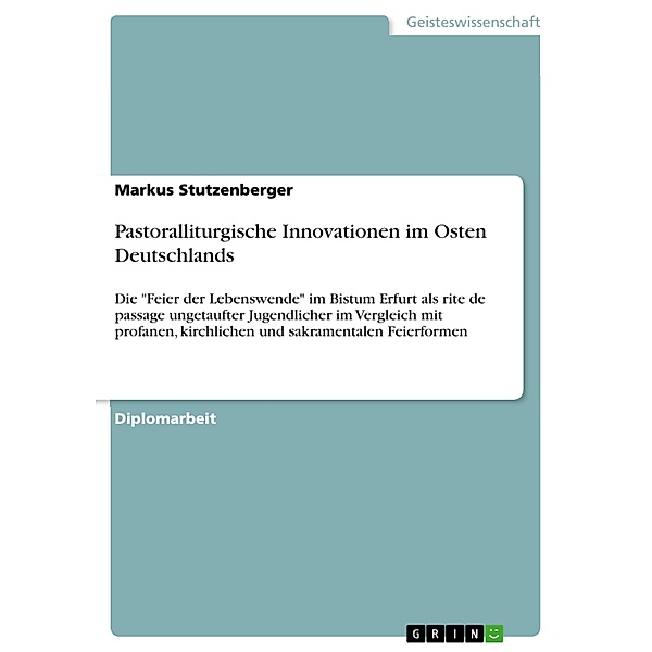 Pastoralliturgische Innovationen im Osten Deutschlands, Markus Stutzenberger