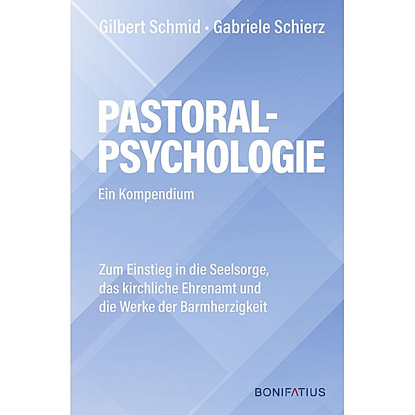 Pastoralpsychologie - Ein Kompendium, Gilbert Schmidt, Gabriele Schierz