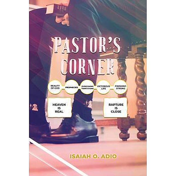 Pastor's Corner / Isaiah Adio, Isaiah O. Adio