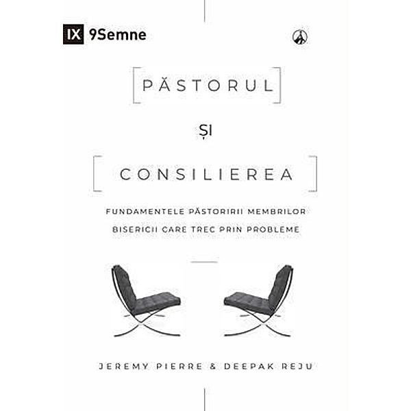 Pastorul ¿i consilierea (The Pastor and Counseling) (Romanian) / 9Marks, Jeremy Pierre, Deepak Reju