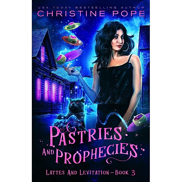Pastries and Prophecies (Lattes and Levitation, #3) / Lattes and Levitation, Christine Pope