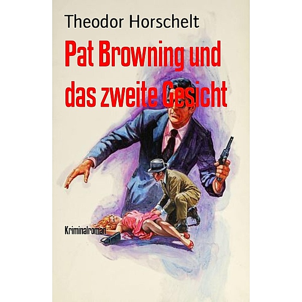 Pat Browning und das zweite Gesicht, Theodor Horschelt