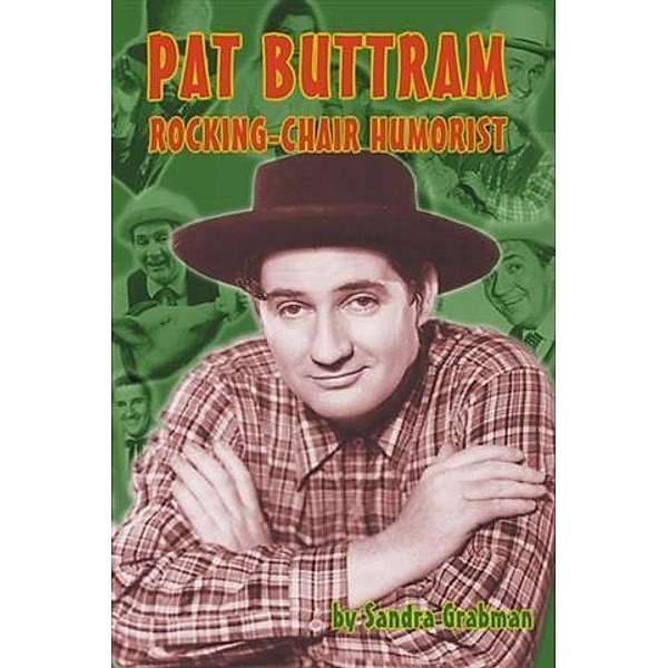 Pat Buttram: The Rocking-Chair Humorist, Sandra Grabman