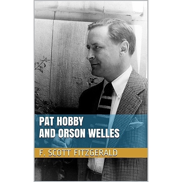 Pat Hobby and Orson Welles, F. Scott Fitzgerald