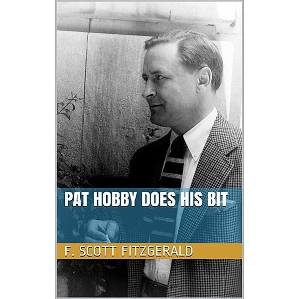 Pat Hobby Does His Bit, F. Scott Fitzgerald