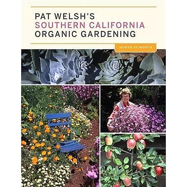 Pat Welsh's Southern California Organic Gardening (3rd Edition), Pat Welsh