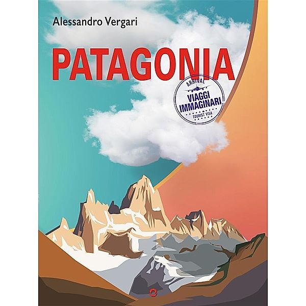 Patagonia / Viaggi immaginari Bd.2, Alessandro Vergari