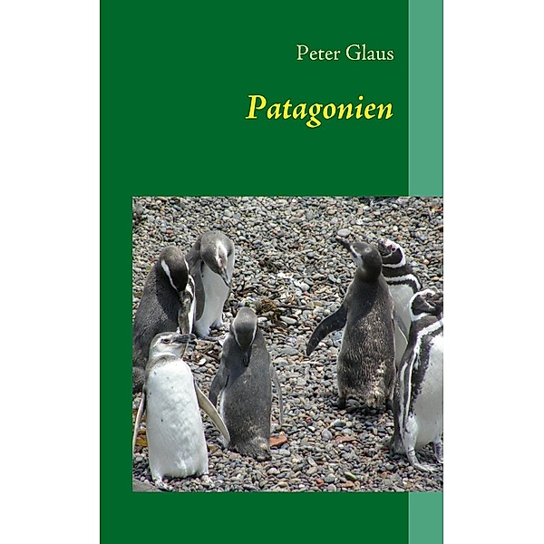 Patagonien, Peter Glaus