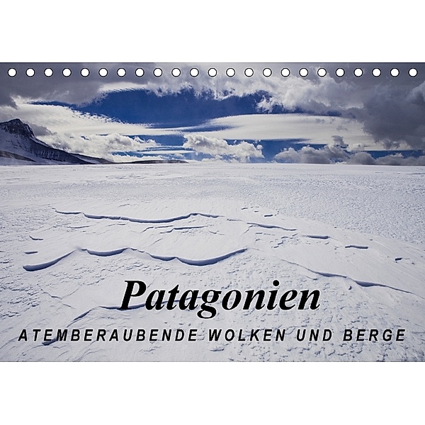 Patagonien: Atemberaubende Wolken und Berge (Tischkalender 2018 DIN A5 quer), Frank Tschöpe
