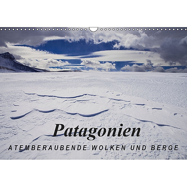 Patagonien: Atemberaubende Wolken und Berge (Wandkalender 2019 DIN A3 quer), Frank Tschöpe