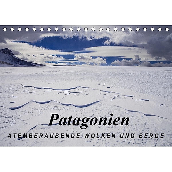 Patagonien: Atemberaubende Wolken und Berge (Tischkalender 2021 DIN A5 quer), Frank Tschöpe