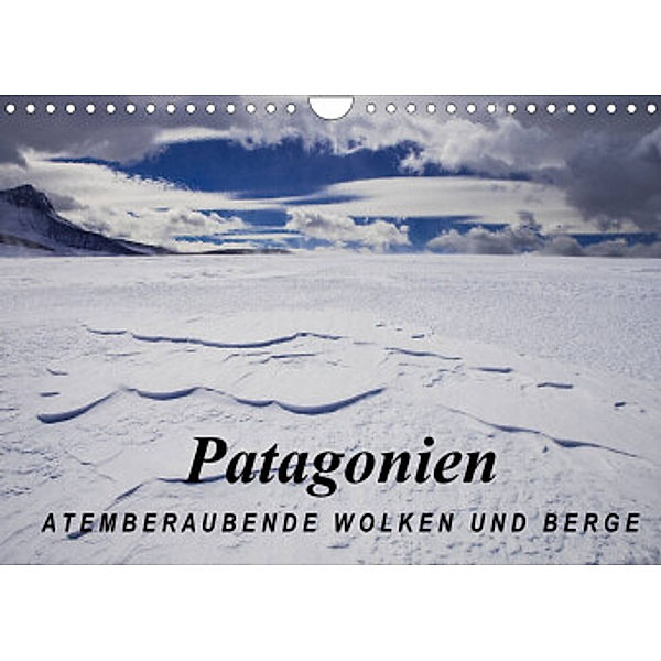 Patagonien: Atemberaubende Wolken und Berge (Wandkalender 2022 DIN A4 quer), Frank Tschöpe