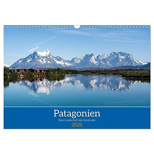 Patagonien - Eine Landschaft der Kontraste (Wandkalender 2025 DIN A3 quer), CALVENDO Monatskalender, Calvendo, Dietmar Janietz