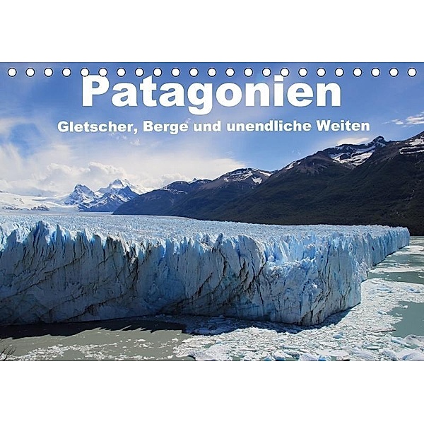 Patagonien, Gletscher, Berge und unendliche Weiten (Tischkalender 2017 DIN A5 quer), Ute Köhler