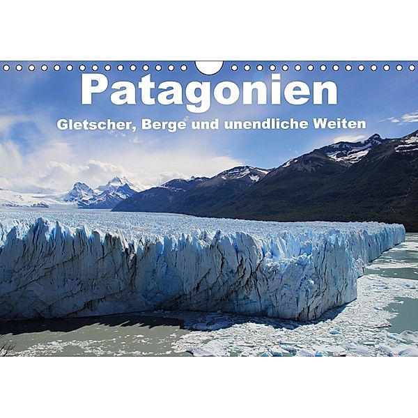 Patagonien, Gletscher, Berge und unendliche Weiten (Wandkalender 2018 DIN A4 quer), Ute Köhler