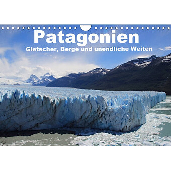 Patagonien, Gletscher, Berge und unendliche Weiten (Wandkalender 2022 DIN A4 quer), Ute Köhler