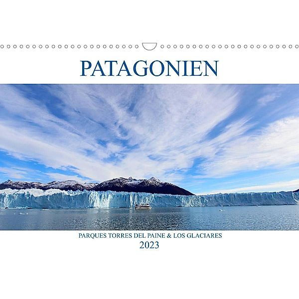 Patagonien - Parques Torres del Paine und Los Glaciares (Wandkalender 2023 DIN A3 quer), Rabea Albilt