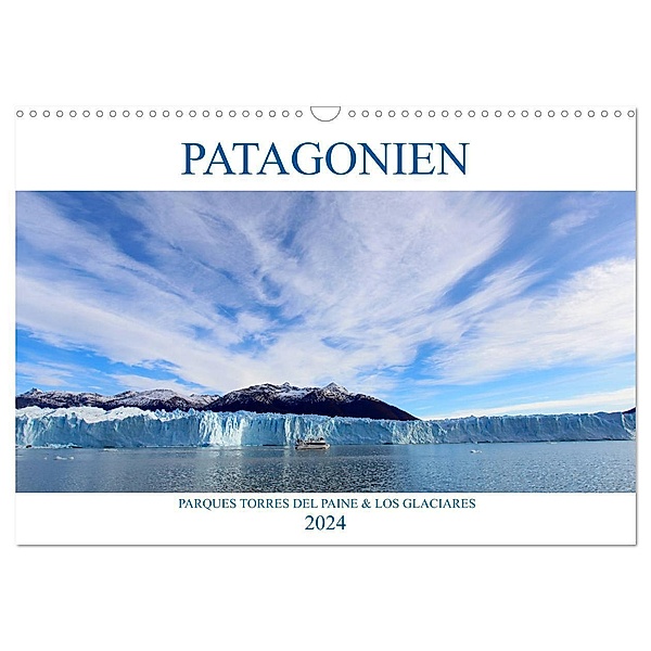 Patagonien - Parques Torres del Paine und Los Glaciares (Wandkalender 2024 DIN A3 quer), CALVENDO Monatskalender, Rabea Albilt