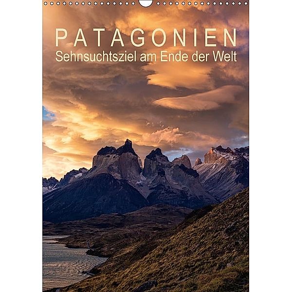 Patagonien: Sehnsuchtsziel am Ende der Welt (Wandkalender 2017 DIN A3 hoch), Gerhard Aust
