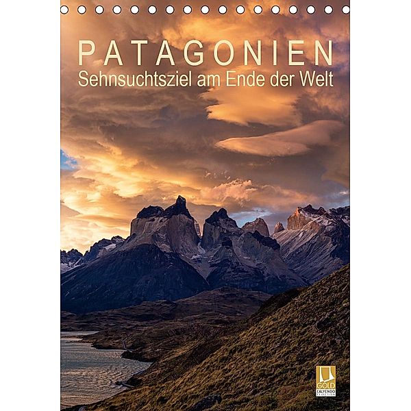 Patagonien: Sehnsuchtsziel am Ende der Welt (Tischkalender 2021 DIN A5 hoch), Gerhard Aust