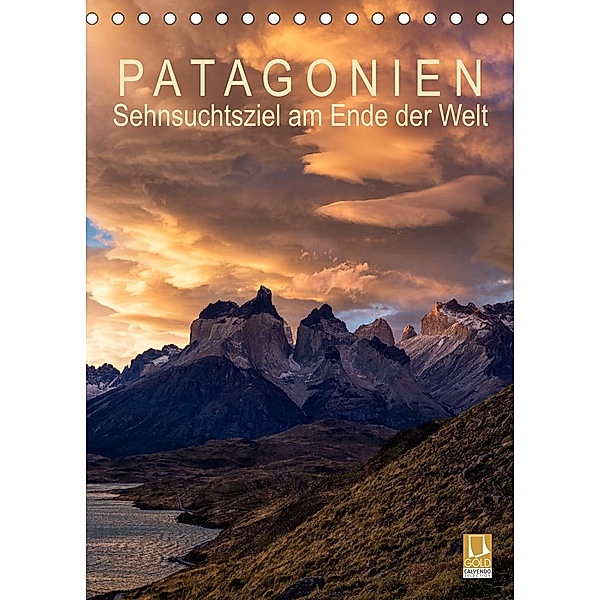 Patagonien: Sehnsuchtsziel am Ende der Welt (Tischkalender 2023 DIN A5 hoch), Gerhard Aust