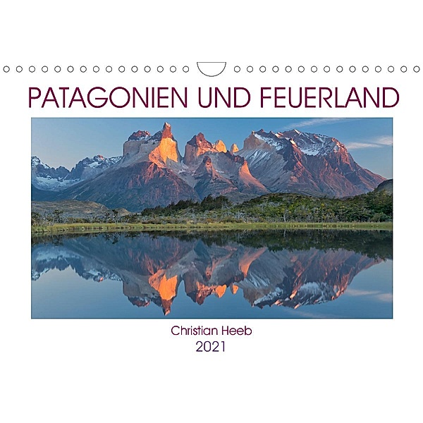 Patagonien und Feuerland (Wandkalender 2021 DIN A4 quer), Christian Heeb